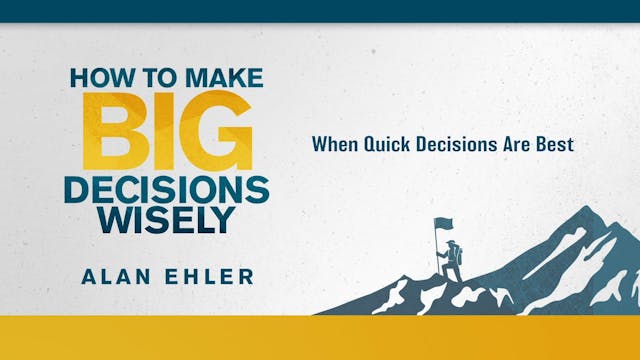 How to Make Big Decisions Wisely - Se...