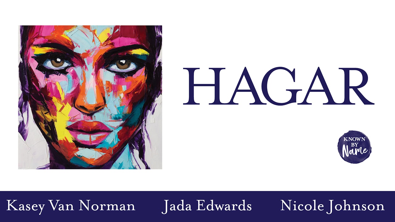 Known by Name: Hagar (Jada Edwards, Nicole Johnson, Kasey Van Norman)