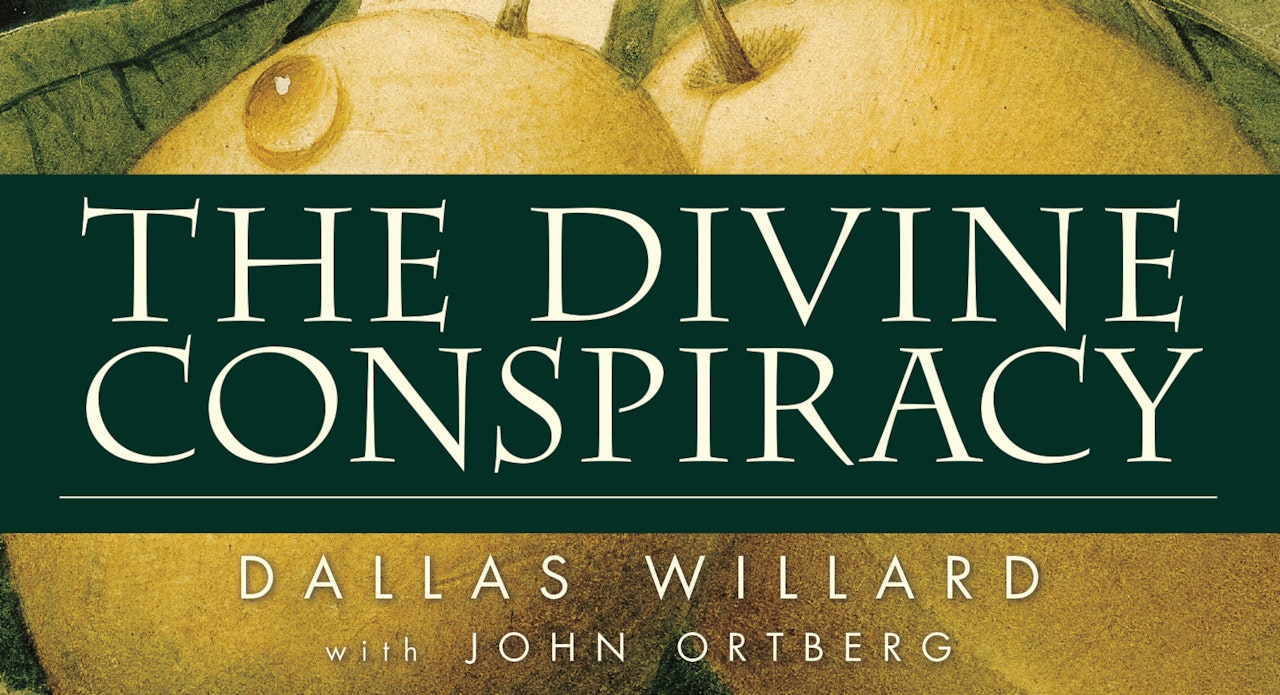 The Divine Conspiracy (Dallas Willard with John Ortberg)