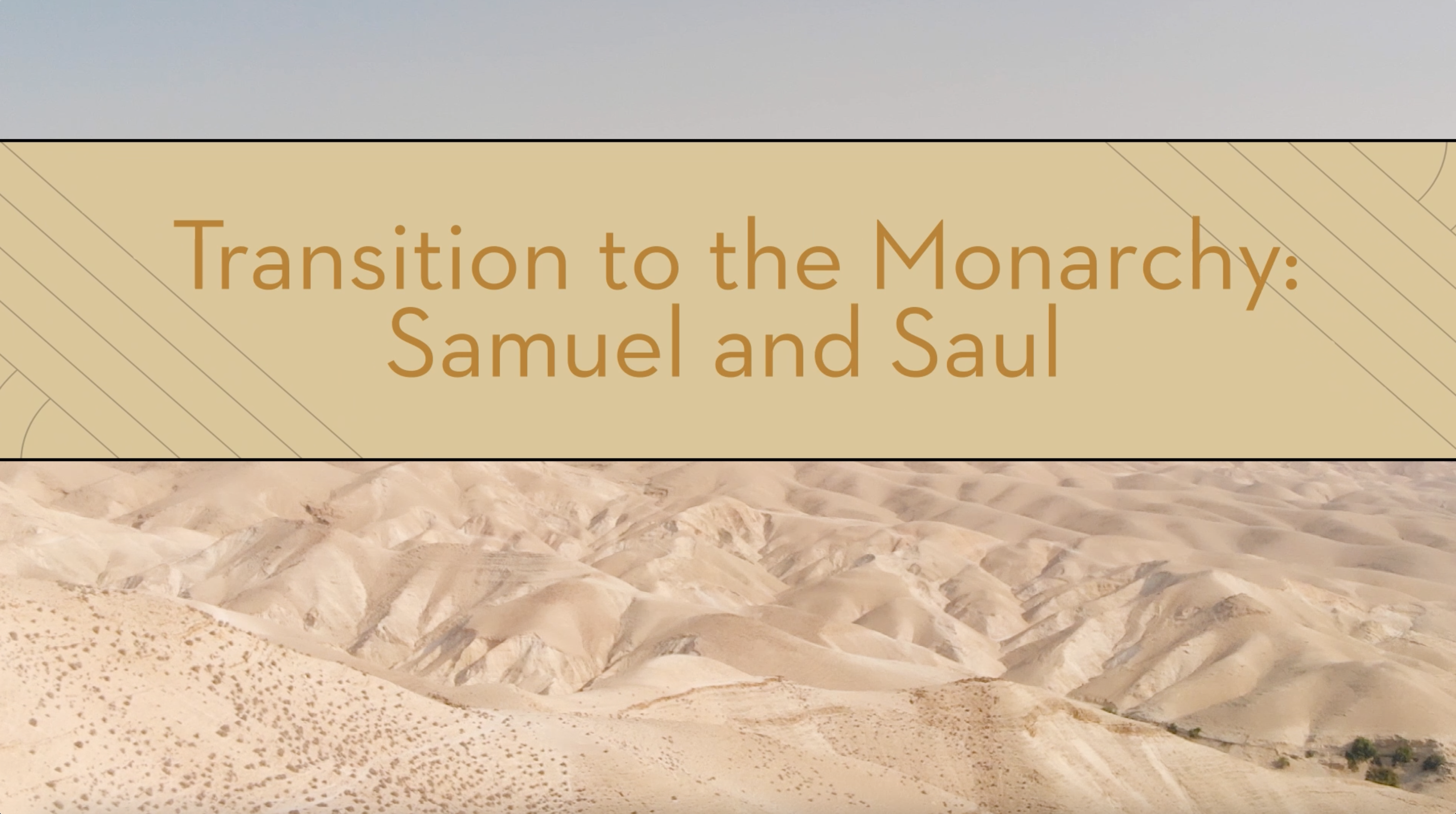 S5: Transition to the Monarchy: Samuel and Saul (Encountering the Holy Land)