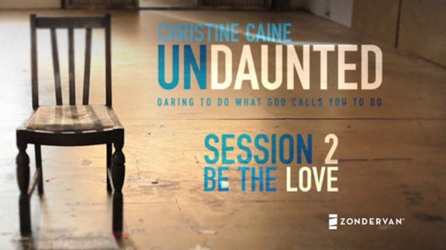 Undaunted Session 2: Be the Love