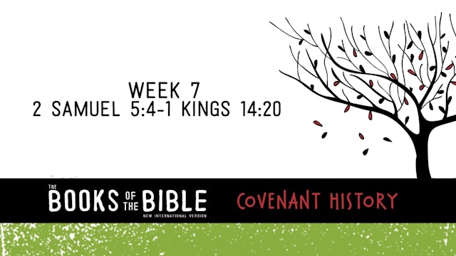 Covenant History - Week 7 - 2 Samuel 5:4-1 Kings 14:20