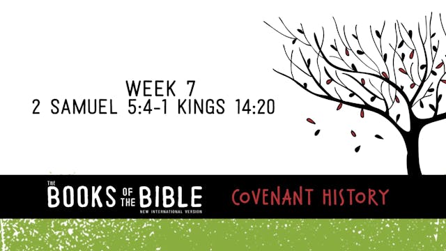 Covenant History - Week 7 - 2 Samuel 5:4-1 Kings 14:20