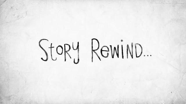 The Story (Teen Curriculum), Rewind f...