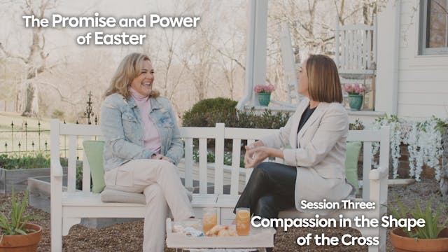 S3: Compassion in the Shape of the Cross (The Promise and Power of Easter)