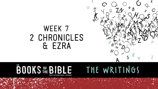 The Writings - Week 7 - 2 Chronicles & Ezra