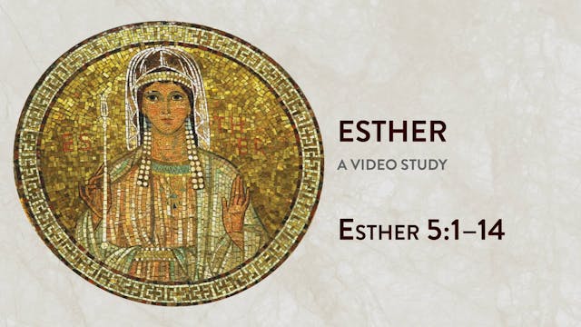 Esther - Session 6 - Esther 5:1–14