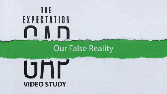 S1: Our False Reality (The Expectation Gap)
