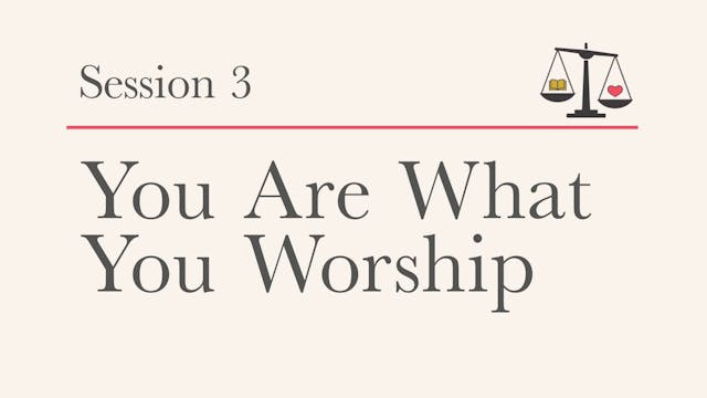 The Daniel Dilemma - Session 3 - You are What You Worship