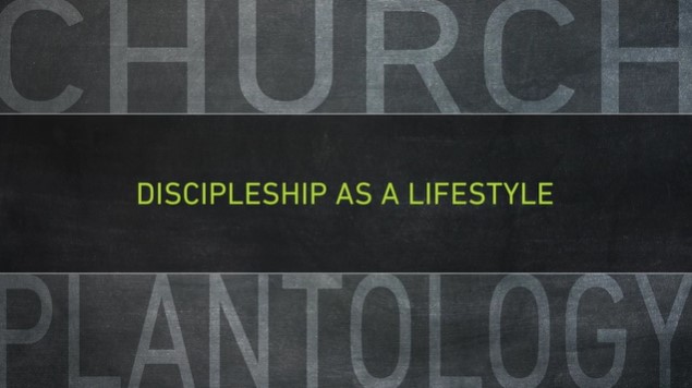 S12: Discipleship as a Lifestyle (Church Plantology)