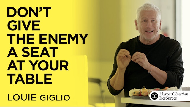 Don't Give the Enemy a Seat at Your Table (Louie Giglio)