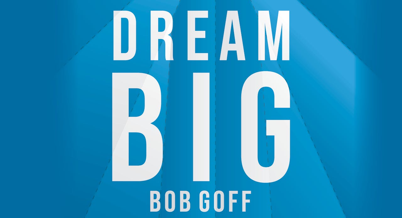 Dream Big: Know What You Want, Why You Want It,...