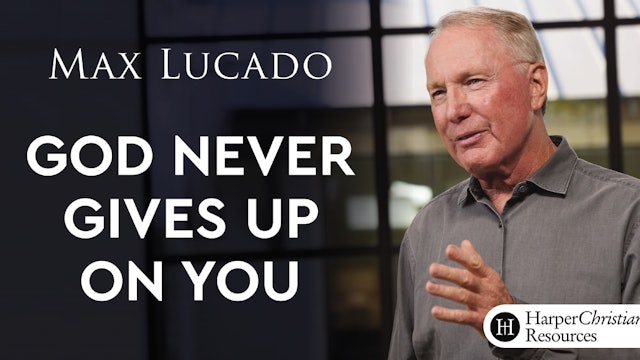 God Never Gives Up on You (Max Lucado)