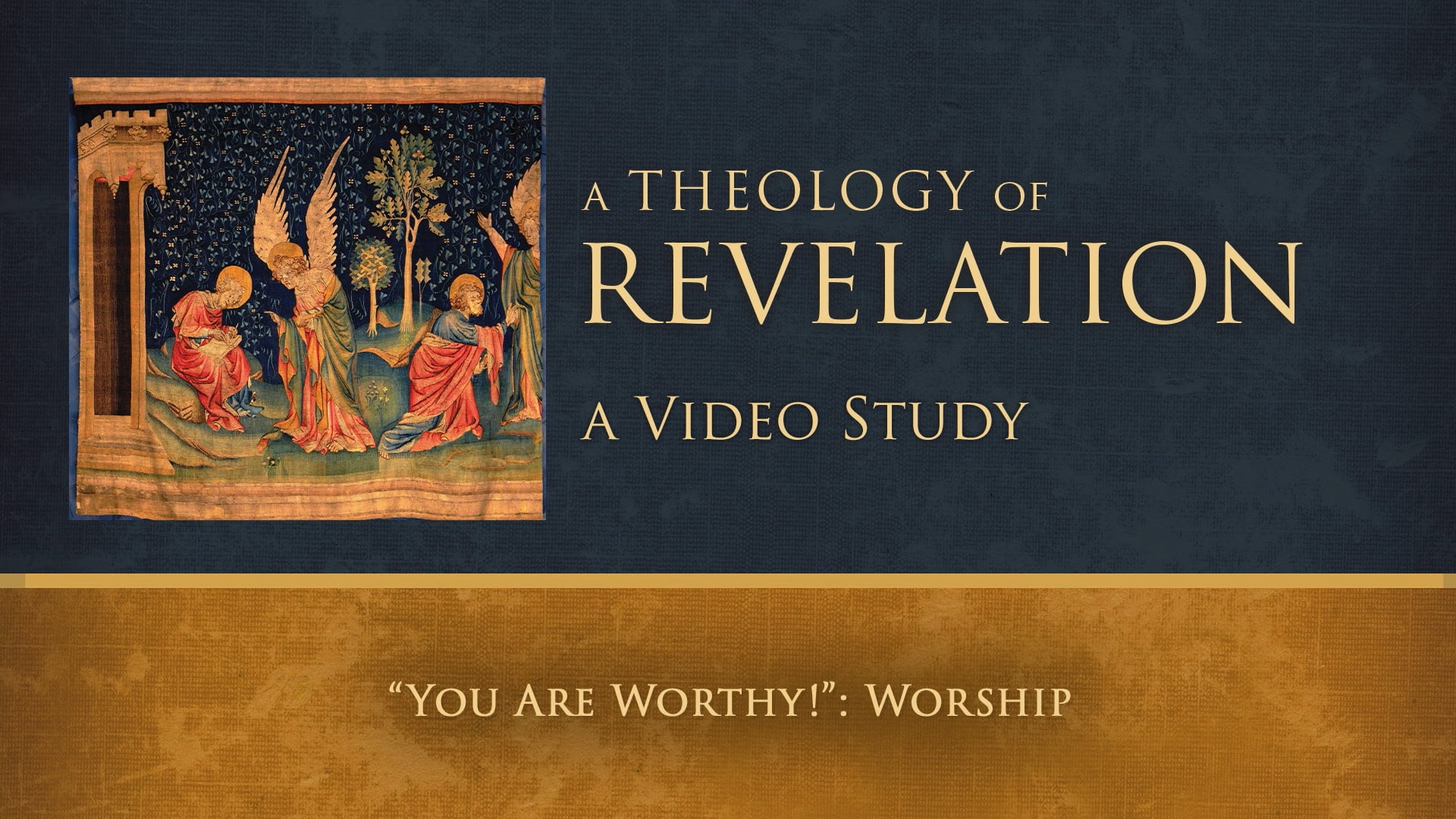 S17: "You Are Worthy!": Worship (Theology of Revelation)