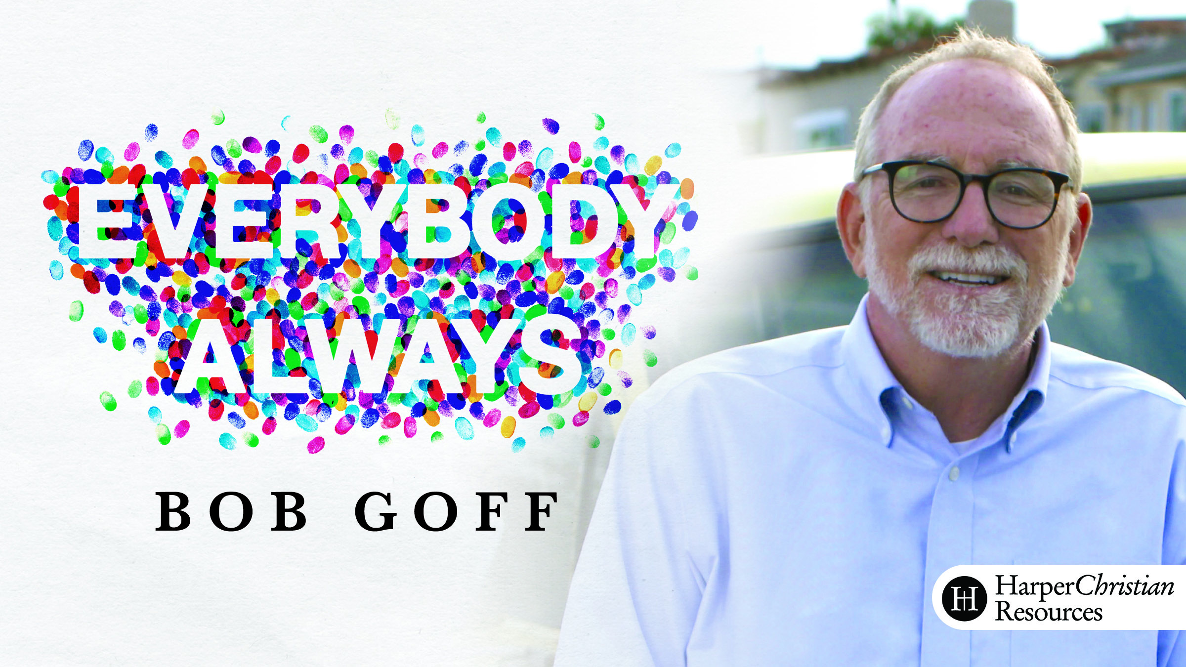 Everybody, Always (Bob Goff)