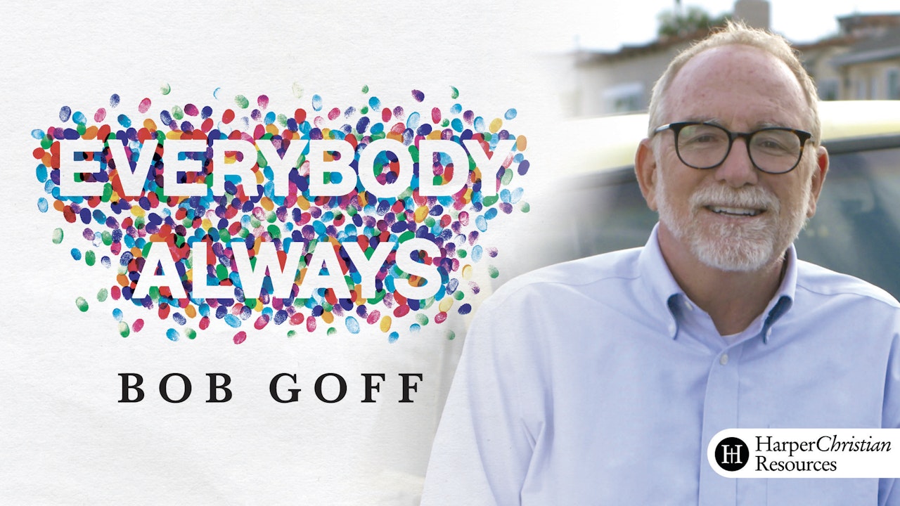 Everybody, Always (Bob Goff)