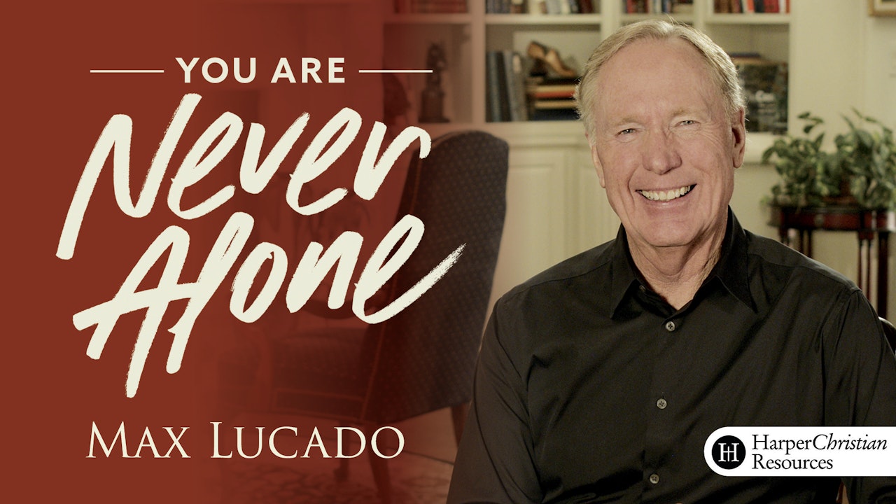 You Are Never Alone (Max Lucado)