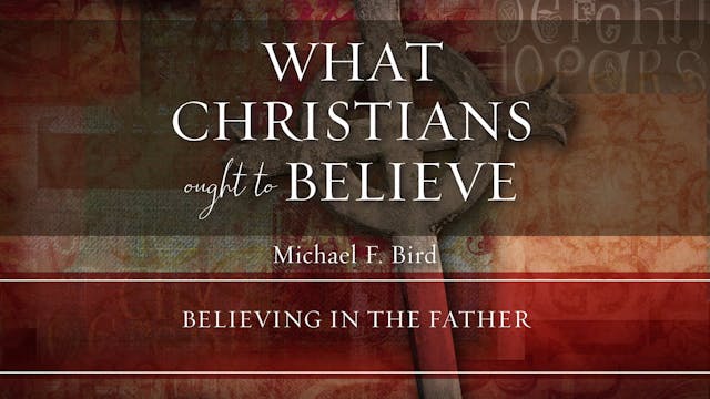 S4: Believing in the Father (What Chr...