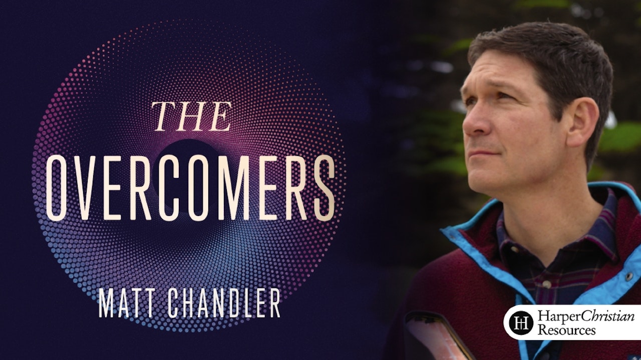 The Overcomers (Matt Chandler)
