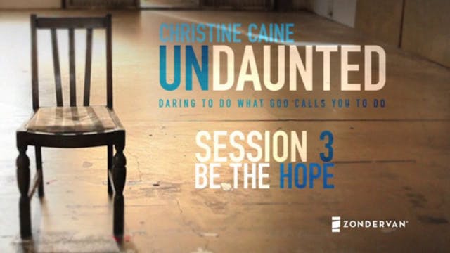 Undaunted Session 3: Be the Hope