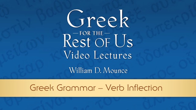 Greek for the Rest of Us - Lesson 8 - Greek Grammar: Verb Inflection