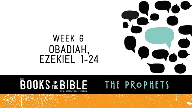 The Prophets - Week 6 - Obadiah, Ezekiel 1-24