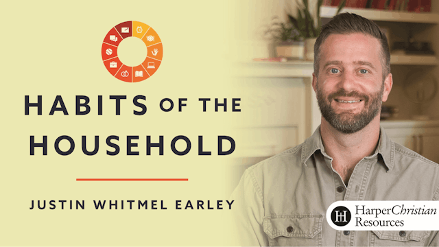 Habits of the Household (Justin Whitmel Earley)