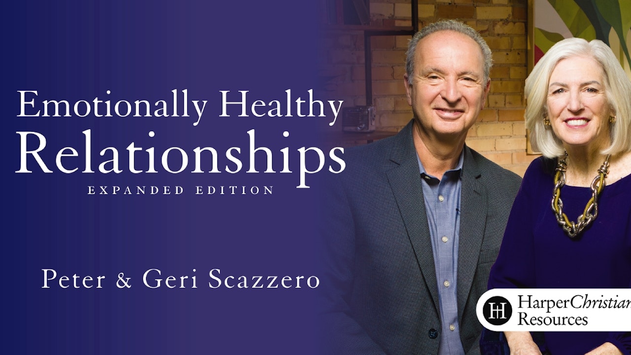 Emotionally Healthy Relationships (Expanded) (Peter & Geri Scazzero)