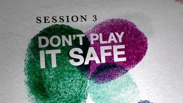 Everybody, Always - Session 3 - Don't Play It Safe