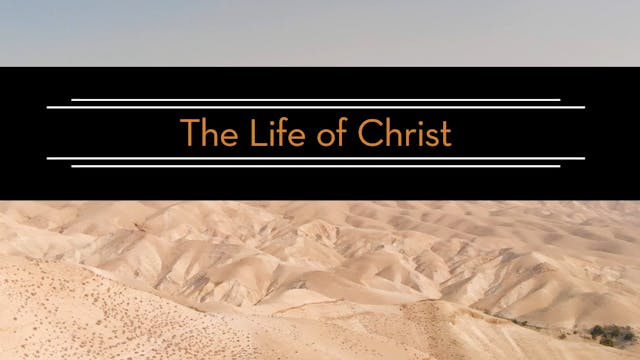 S10: The Life of Christ (Encountering...
