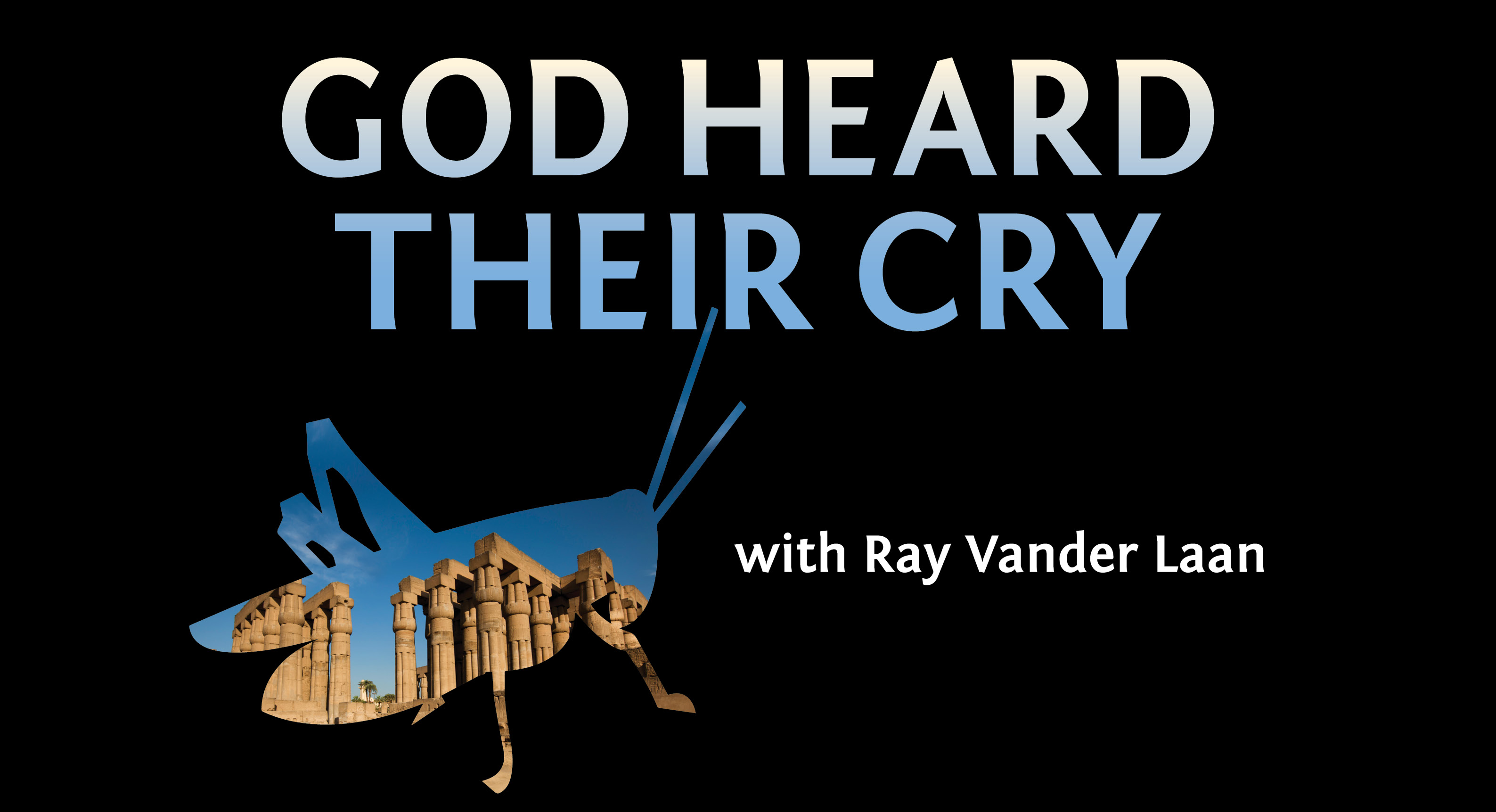 God Heard Their Cry (Ray Vander Laan) Study Gateway