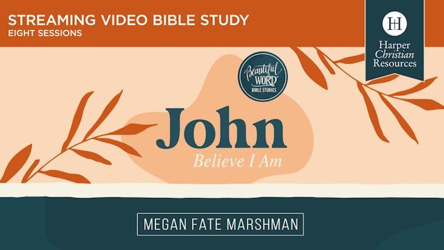 Beautiful Word: John - Believe I Am (Megan Marshman)