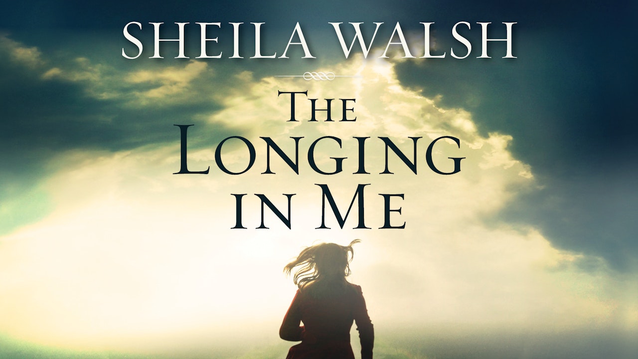 The Longing In Me (Sheila Walsh)