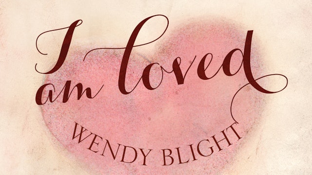 I am Loved (Wendy Blight)