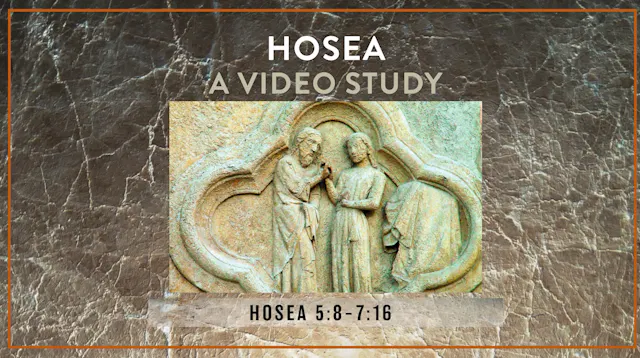 S7: Hosea 5:8-7:16 (Hosea)