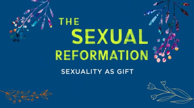 S6: Sexuality as Gift (Sexual Reformation)
