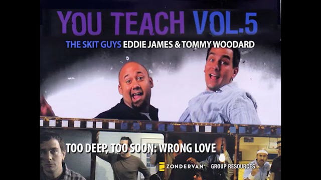 You Teach: Volume 5, Session 1. Too Deep, Too Soon: Wrong Love