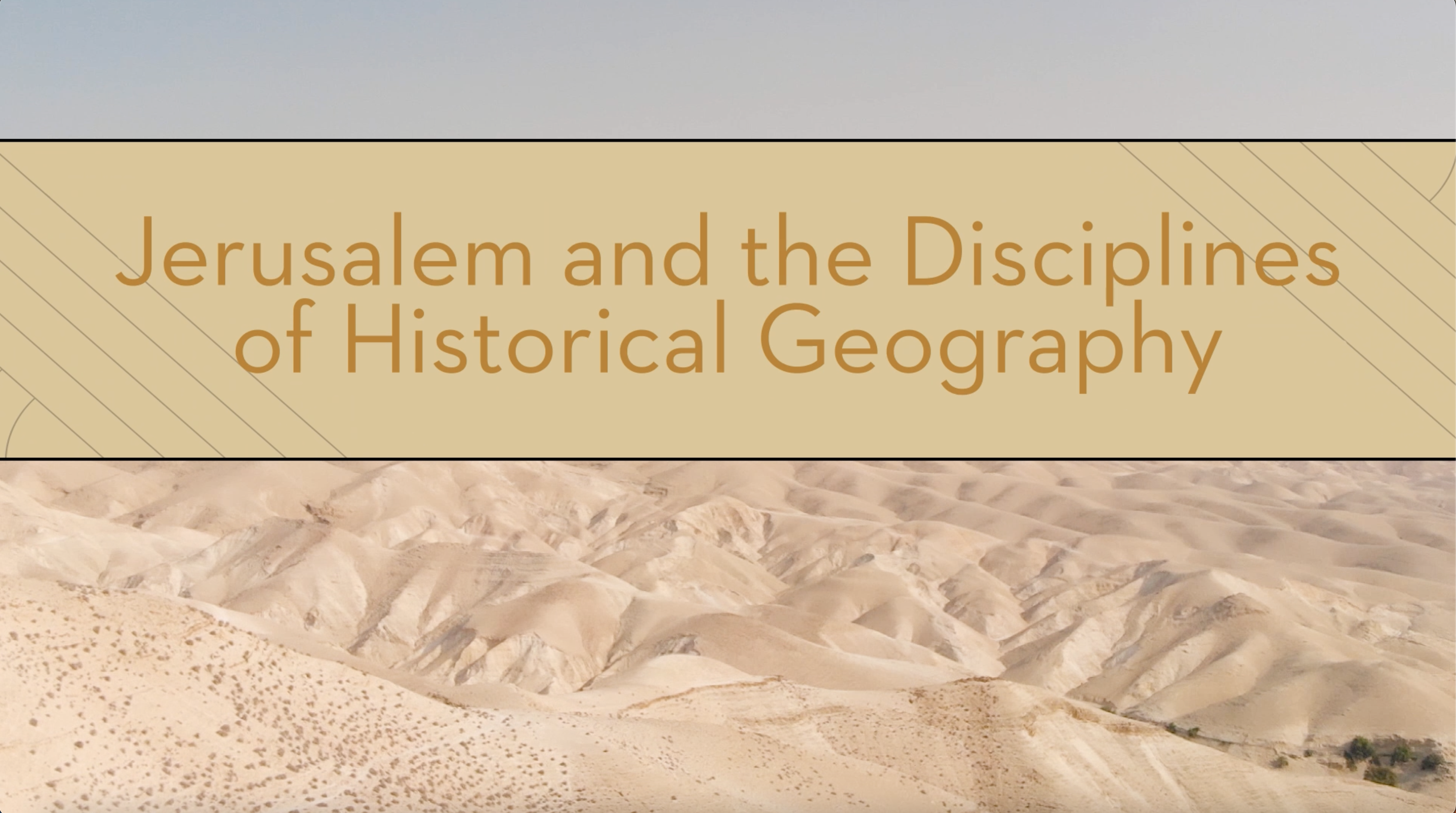 S13: Jerusalem & Disciplines of Historical Geography (Encountering the Holy Land