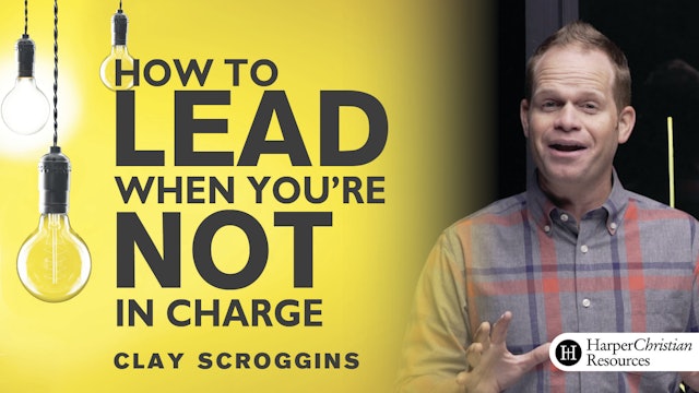 How to Lead When You're Not In Charge (Clay Scroggins)