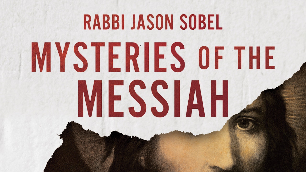 Mysteries of the Messiah (Rabbi Jason Sobel)
