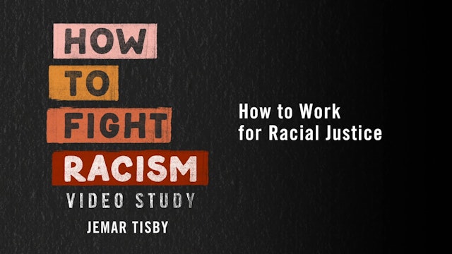 How to Fight Racism - Session 8 - How to Work for Racial Justice