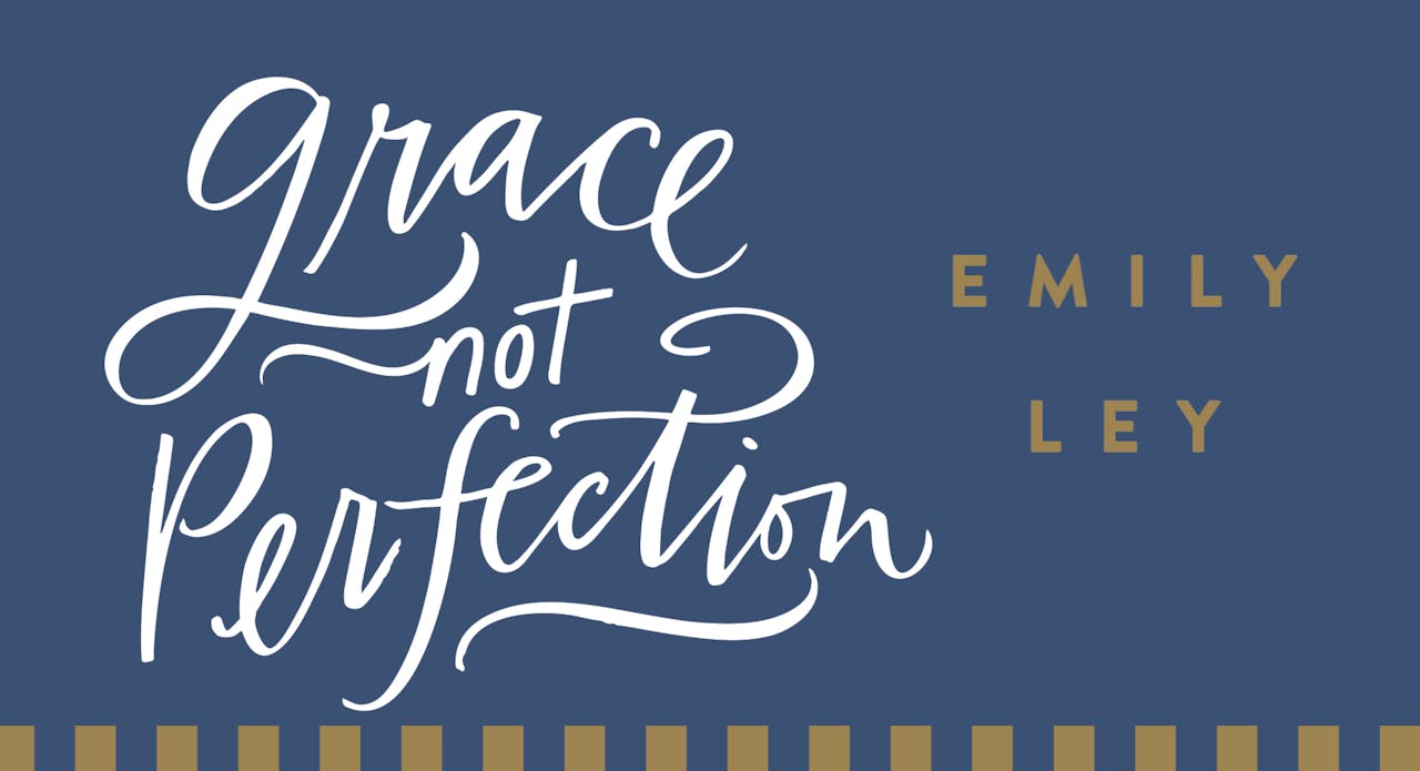 Grace, Not Perfection