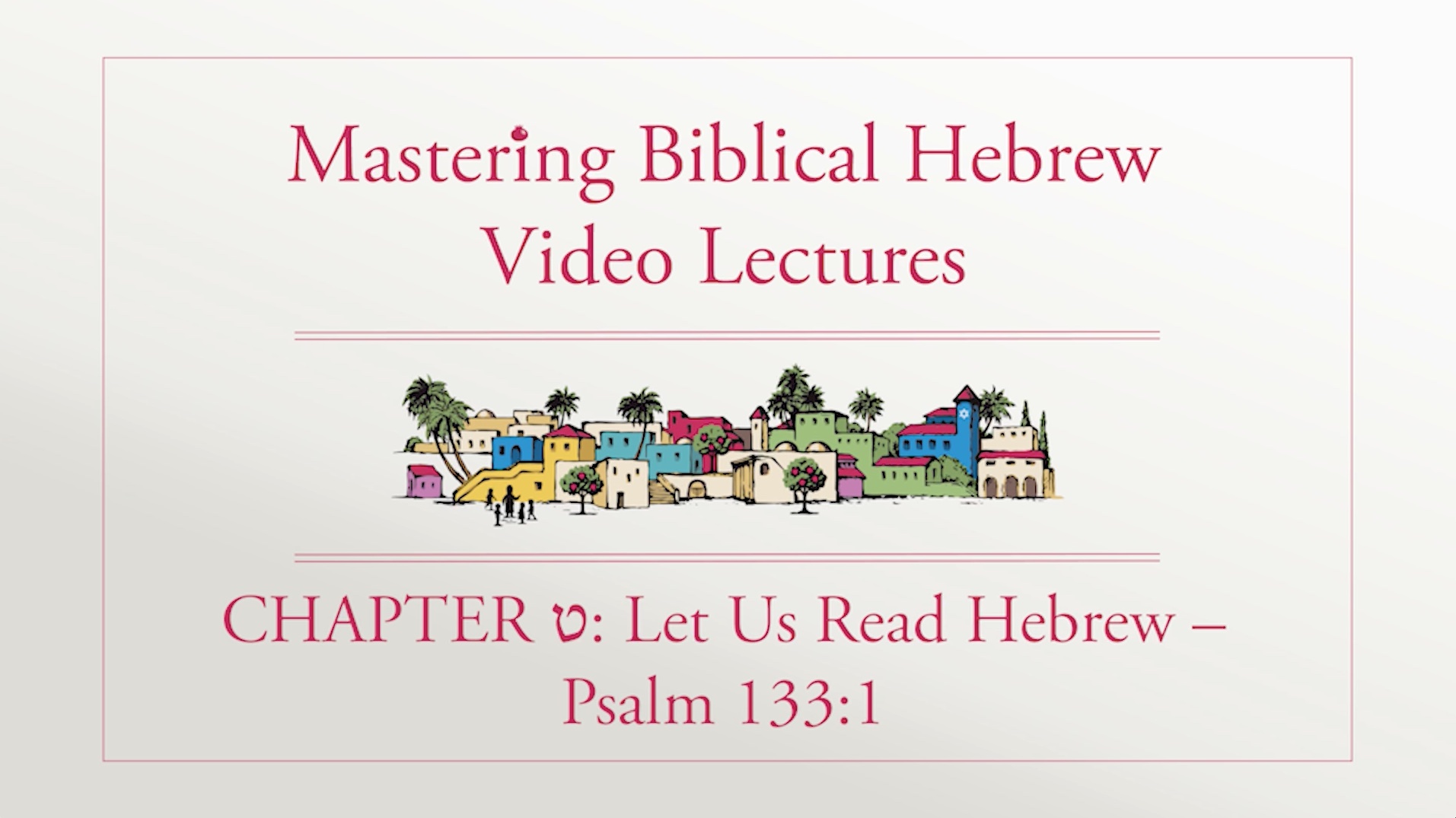 S9.0: Read Hebrew - Psalm 133:1 (Mastering Biblical Hebrew)