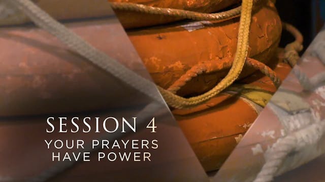 Unshakable Hope - Session 4 - Your Prayers Have Power