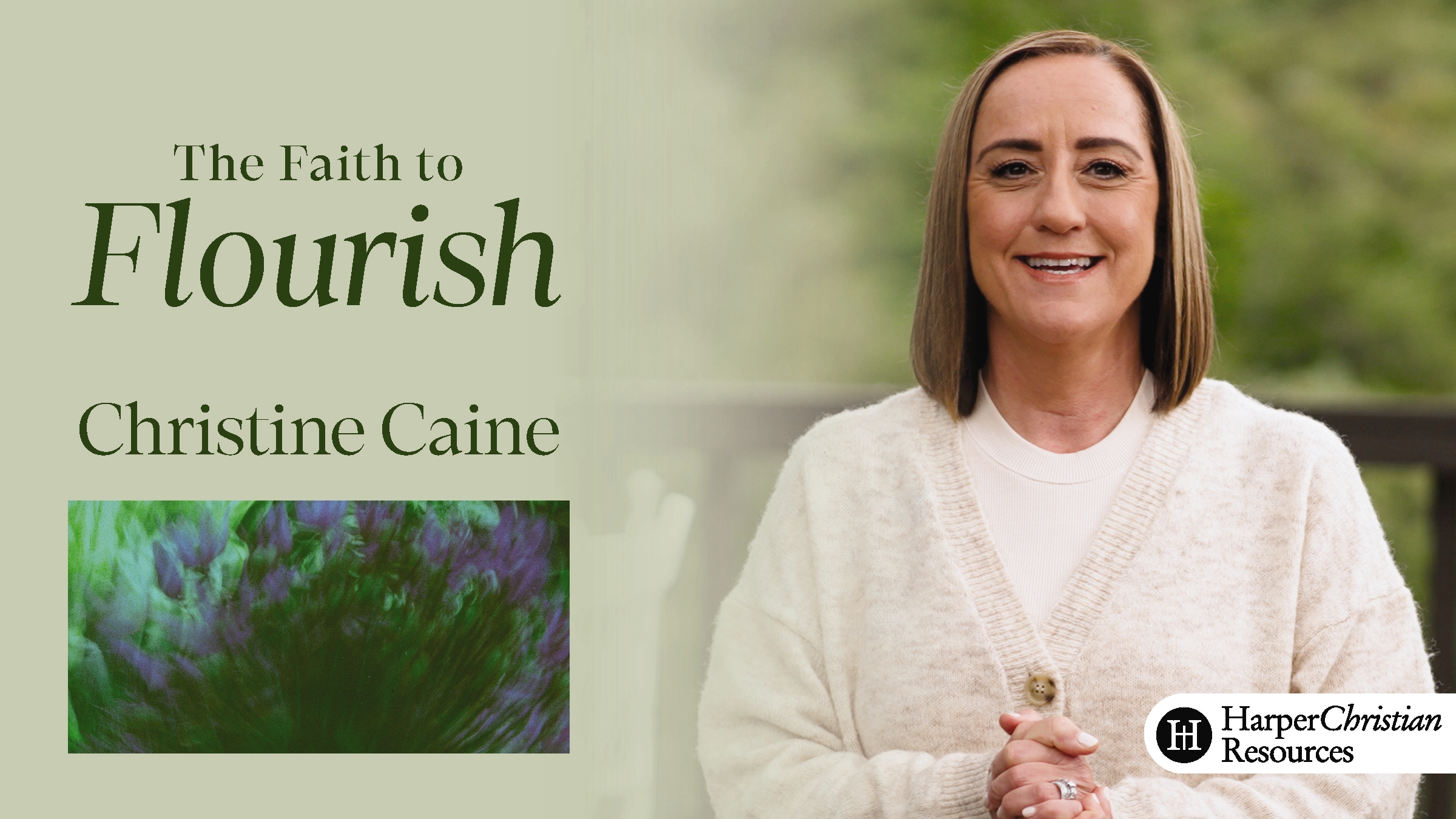 The Faith to Flourish (Christine Caine)