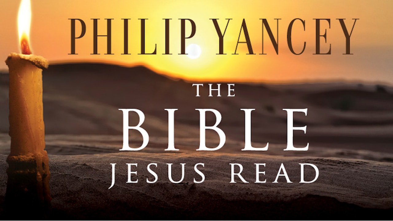 The Bible Jesus Read (Philip Yancey)