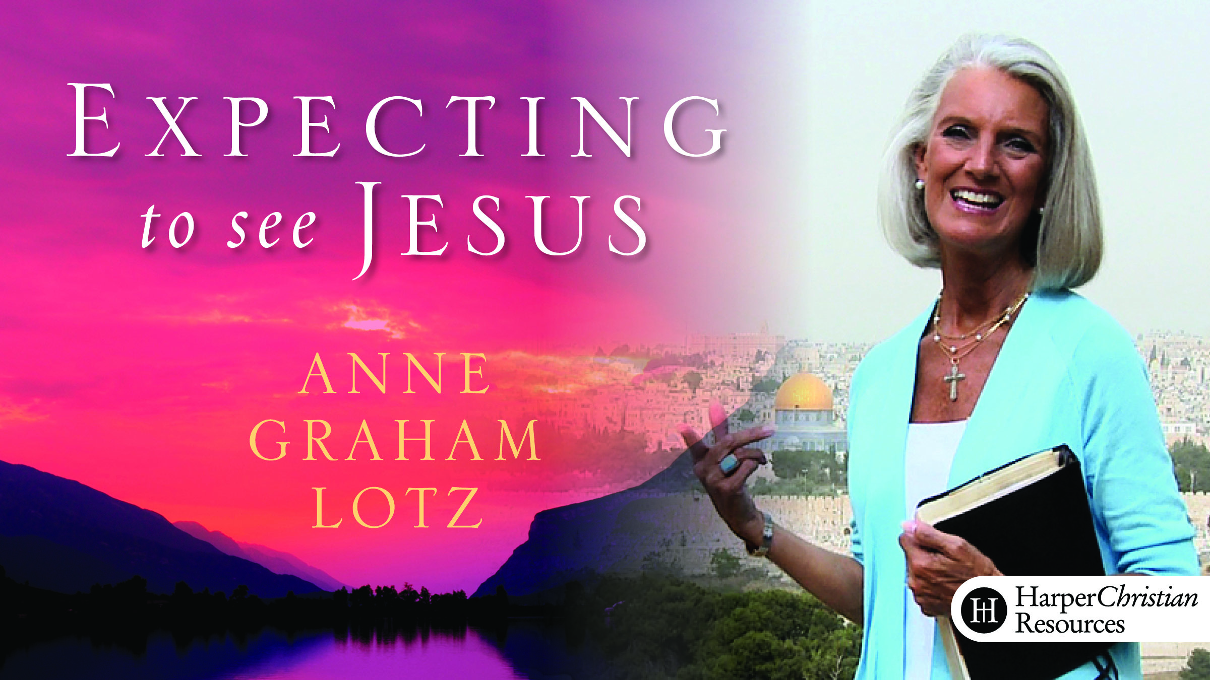 Expecting to See Jesus (Anne Graham Lotz)