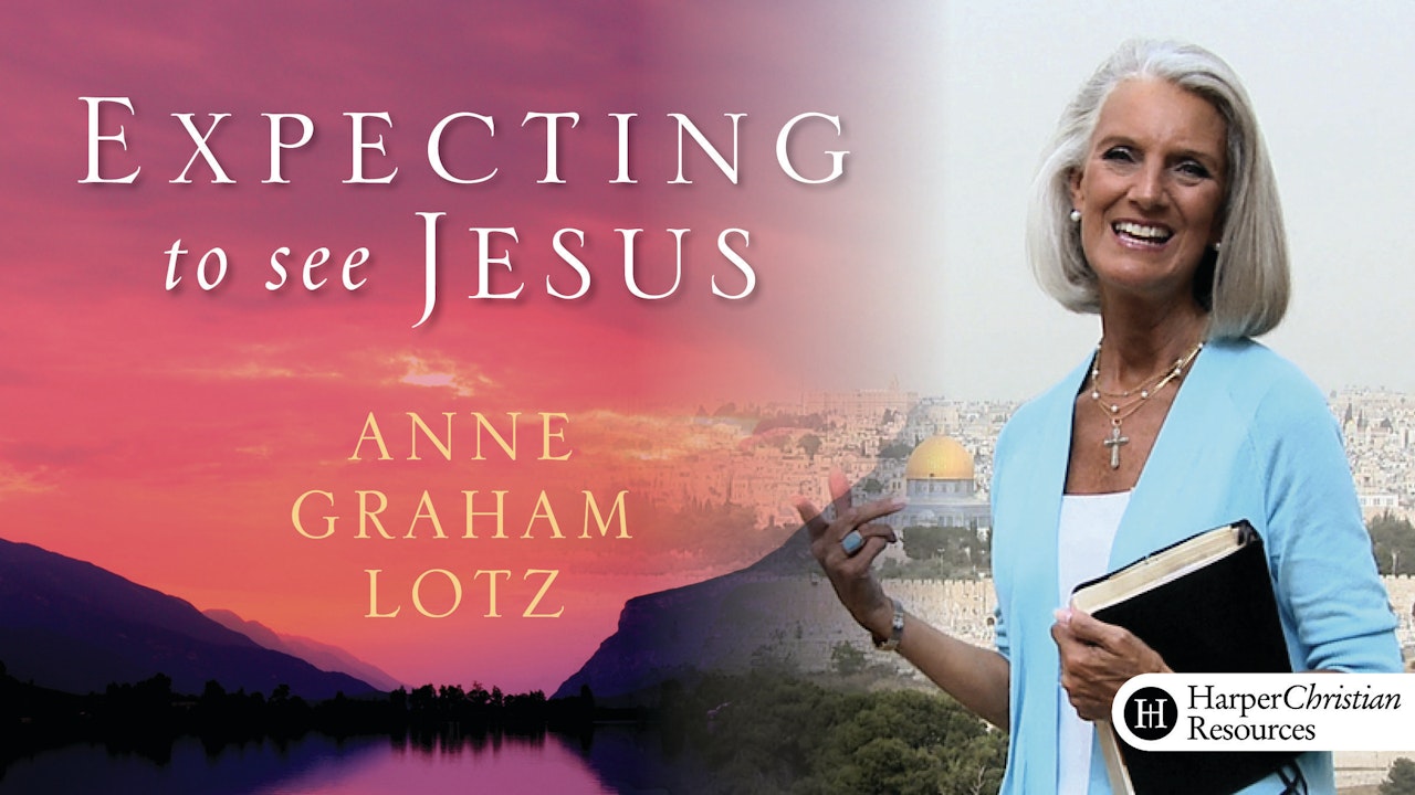 Expecting to See Jesus (Anne Graham Lotz)