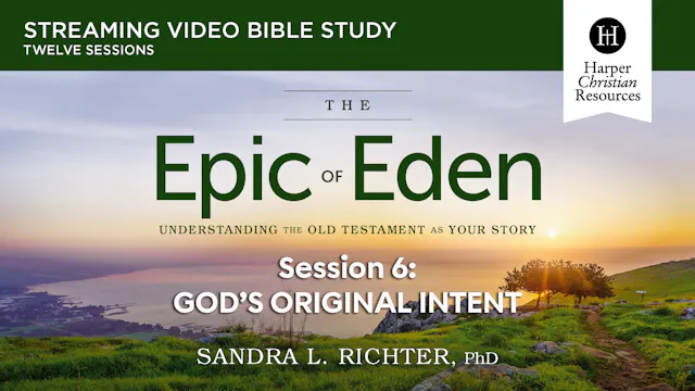S6: God's Original Intent (Epic of Eden)