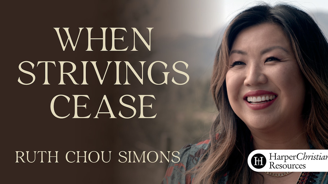 When Strivings Cease (Ruth Chou Simons)